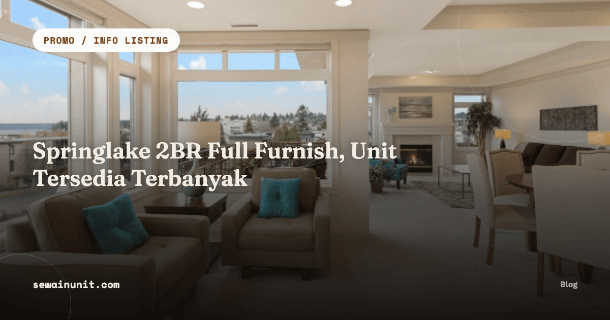 Springlake 2 BR Full Furnish, Unit Tersedia Terbanyak di sewainunit