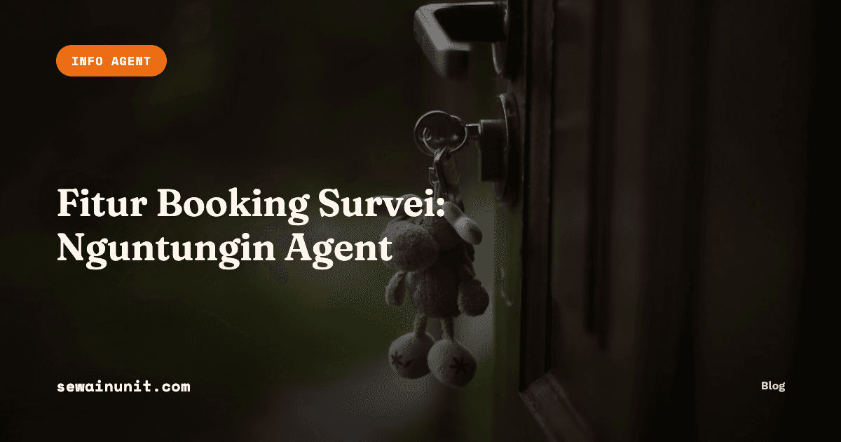 Fitur Booking Survei sewainunit: Kenapa Ini Nguntungin Agent