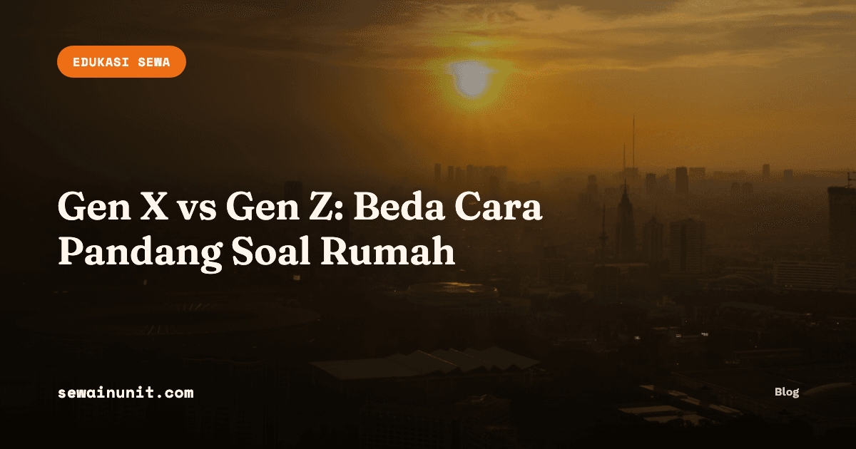 Gen X vs Gen Z: Beda Cara Pandang Soal "Rumah", dan Kenapa Apartemen Sewa Jadi Pilihan Gen Z