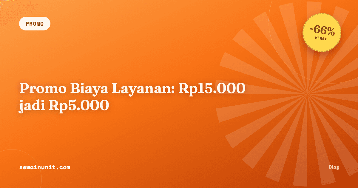 Promo Biaya Layanan sewainunit: Rp15.000 jadi Rp5.000 sampai 31 Oktober 2026